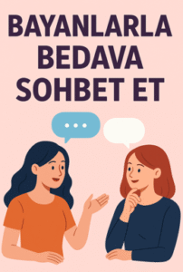 Bayanlarla Bedava Sohbet Et